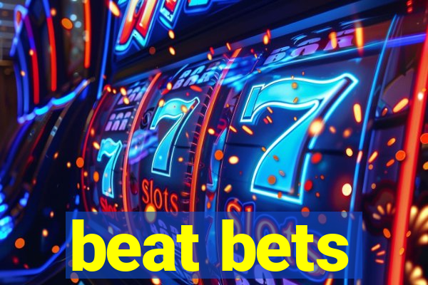 beat bets